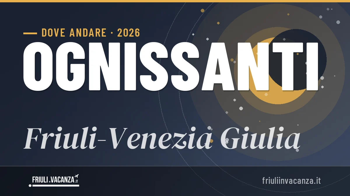 Ponte di Ognissanti 2026 in Friuli-Venezia Giulia: dove andare